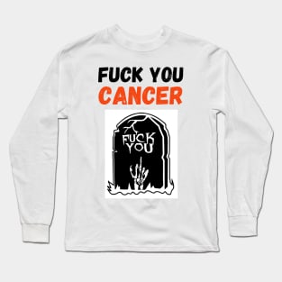 Fuck You Cancer Long Sleeve T-Shirt